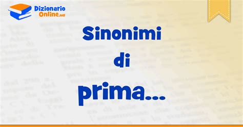 sinonimi di prima|cosa viene prima treccani.